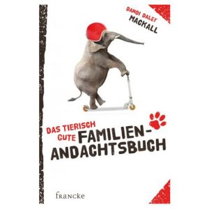 Das tierisch gute Familien-Andachtsbuch - Daley Mackall, D.