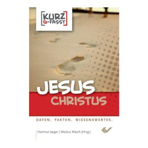 Kurz g-fasst Jesus Christus