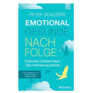 Emotional gesunde Nachfolge - Scazzero Peter