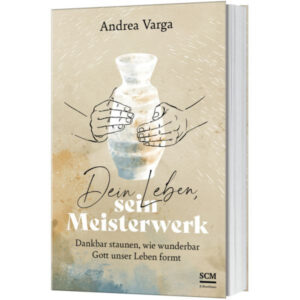 Dein Leben, sein Meisterwerk - Andrea Varga