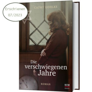 Die verschwiegene Jahre - Cathy Gohlke