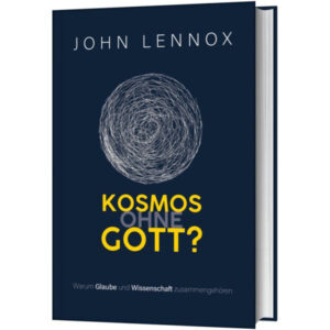 Kosmos ohne Gott - John Lennox