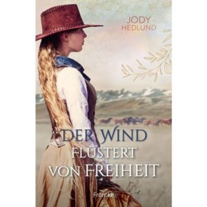 Neuanfang in Colorado 3, Der Wind flüstert von Freiheit - Jody Hedlund