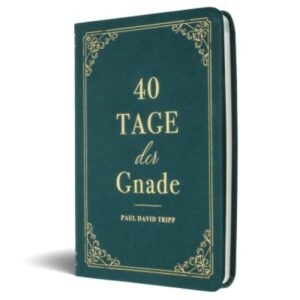 40 Tage der Gnade - Paul David Tripp
