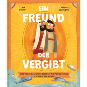 Ein Freund, der vergibt - Dan DeWitt