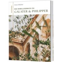 Das Bibellesebuch zu Galater und Philipper - Anna Hofacker