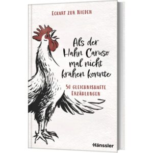 Als der Hahn Caruso mal nicht krähen konnte - Eckart zur Nieden