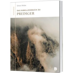 Das Bibellesebuch zu Prediger - Simon Wiebe