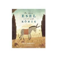 Der kleine Esel und der große König - R.C. Sproul