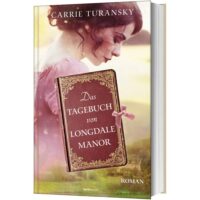 Das Tagebuch von Longdale Manor - Carrie Turanksy