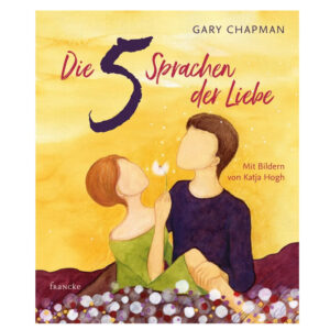 Die 5 Sprachen der Liebe - Kunstedition - Gary Chapman