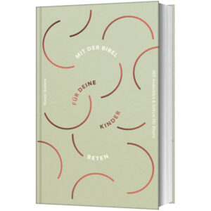 Mit der Bibel für deine Kinder beten