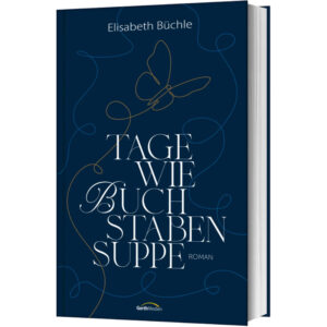Tage wie Buchstabensuppe - Elisabeth Büchle