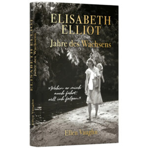 Elisabeth Elliot Jahres des Wachsens - Ellen Vaughn