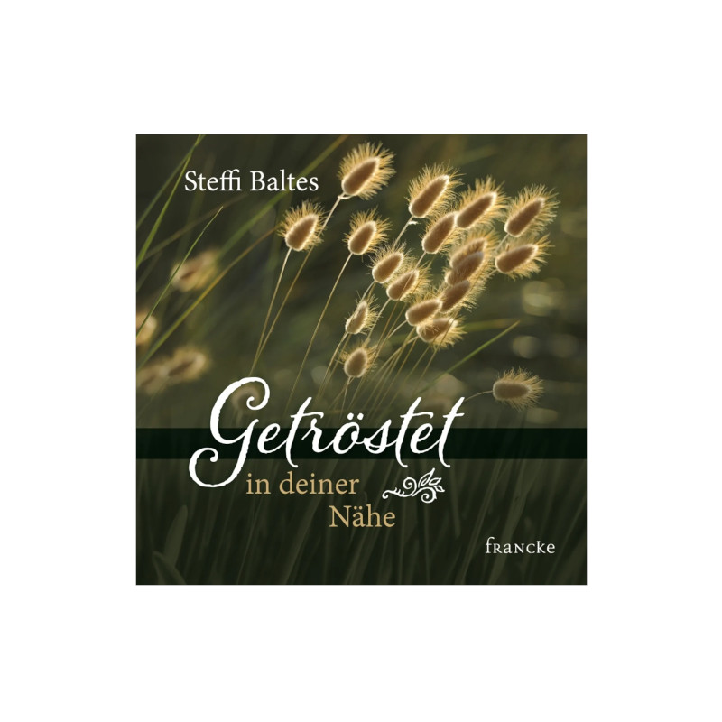 Getröstet in deiner Nähe - Steffi Baltes