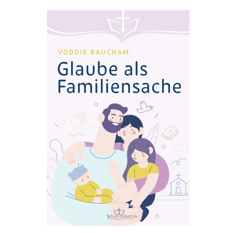 Glaube als Familiensache - Voddie Baucham
