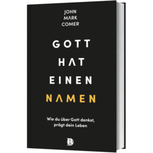 Gott hat einen Namen - John Mark Comer