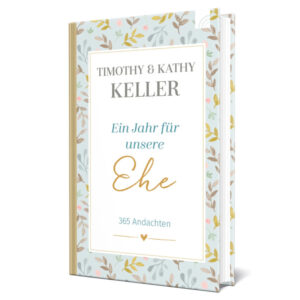 Ein Jahr für unsere Ehe - Kathy und Timothy Keller