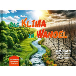 Das Klima im Wandel - Ken Ham, Jessica Deford, Avery Foley