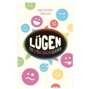 Lügen, die junge Frauen glauben - Nancy Leigh DeMoss, Dannah Gresh