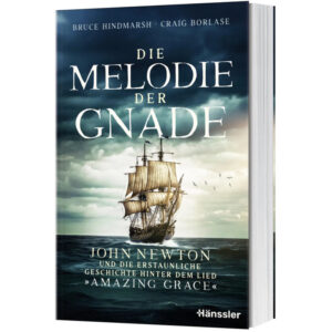 Die Melodie der Gnade - Bruce Hindmarsh, Craig Borlase