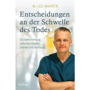 Entscheidungen an der Schwelle des Todes - W. Lee Warren