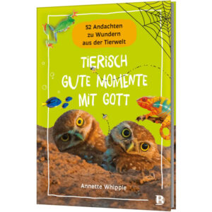 Tierisch gute Momente mit Gott - Annette Whipple