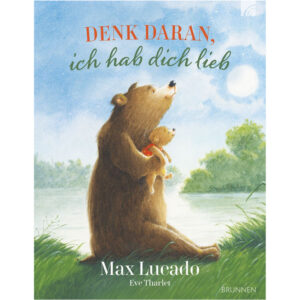 Denk daran, ich hab dich lieb - Max Lucado