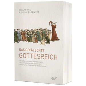 Das gefälschte Gottesreich - Holly Pivec, Doug Geivett