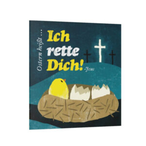Ostern heißt: Ich rette dich!