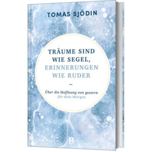 Träume sind wie Segel, Erinneringen wie Ruder - Thomas Sjödin