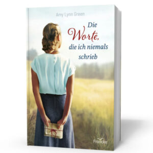 Die Worte, die ich niemals schrieb - Amy Lynn Green