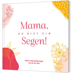 Mama, du bist ein Segen - M. Florian, Svenja Walz