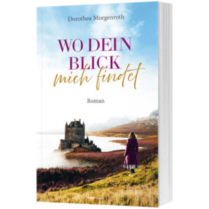 Wo dein Blick mich findet - Dorothea Morgenroth