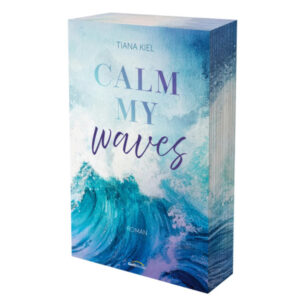 Calm my Waves - Tiana Kiel