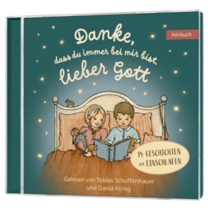 Danke, dass du immer bei mir bist, lieber Gott - Hörbuch