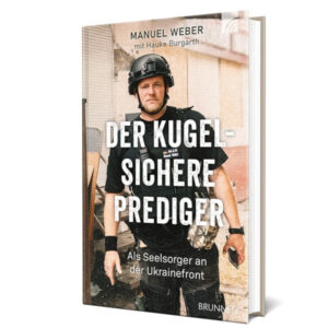 Der kugelsichere Prediger - Manuel Weber