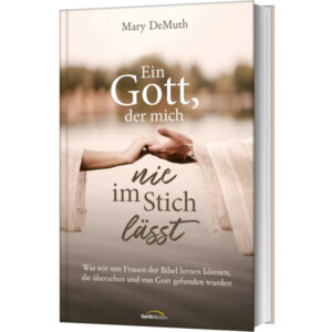 Ein Gott, der mich nie im Stich lässt - Mary DeMuth